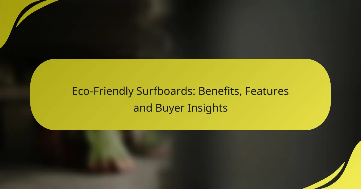 Eco-Friendly Surfboards: Benefits, Features and Buyer Insights