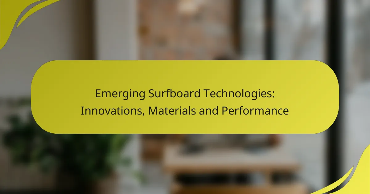 Emerging Surfboard Technologies: Innovations, Materials and Performance
