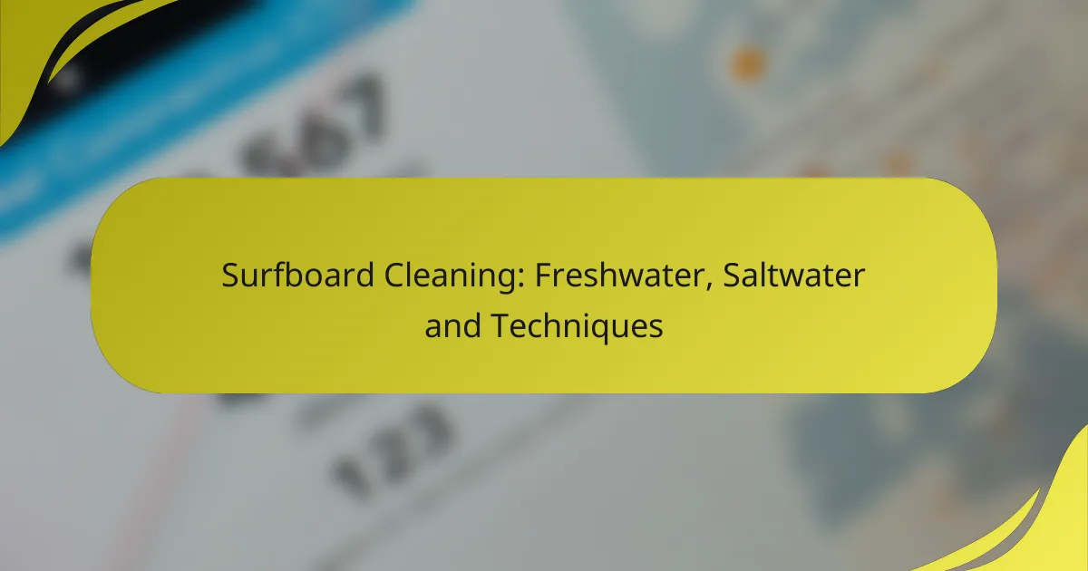 Surfboard Cleaning: Freshwater, Saltwater and Techniques