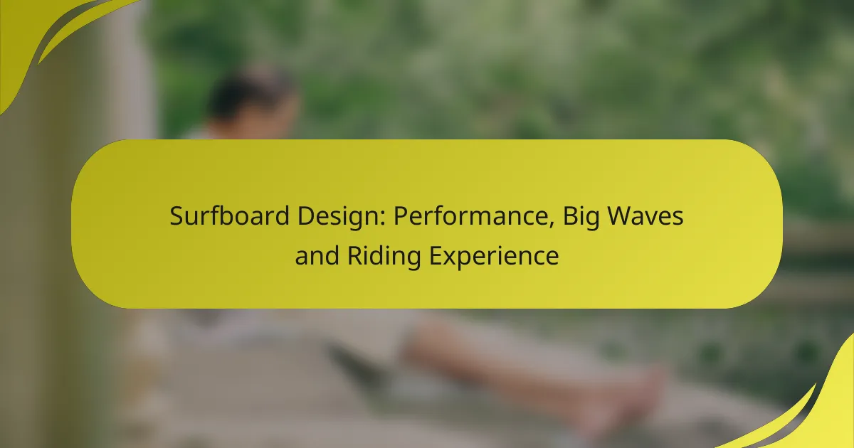 Surfboard Design: Performance, Big Waves and Riding Experience