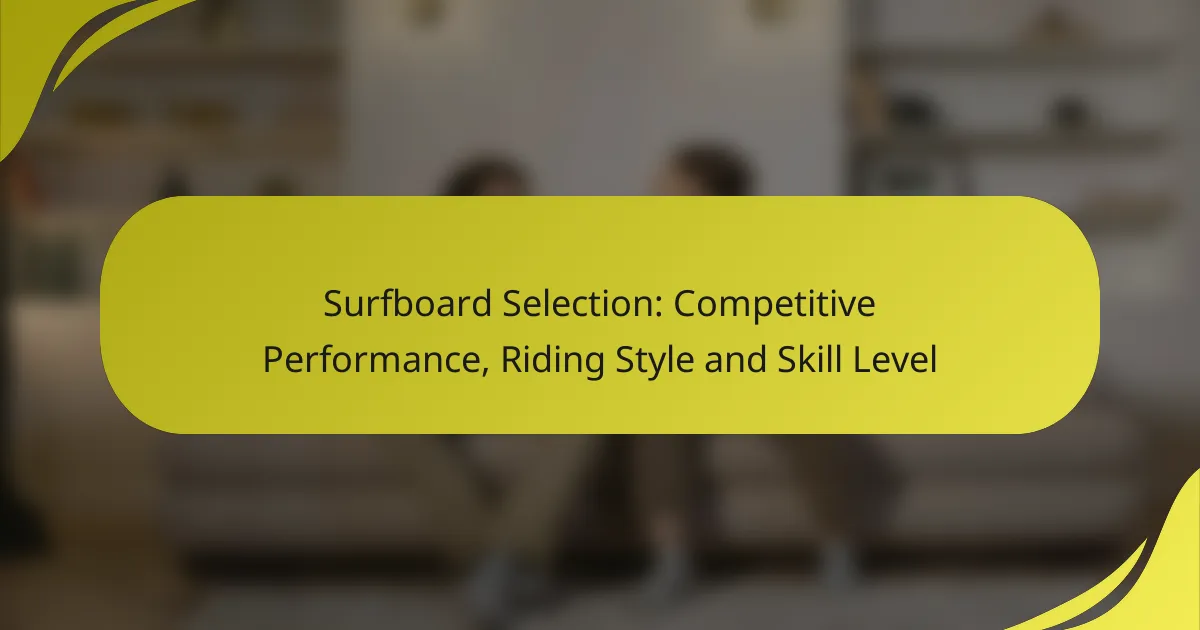 Surfboard Selection: Competitive Performance, Riding Style and Skill Level