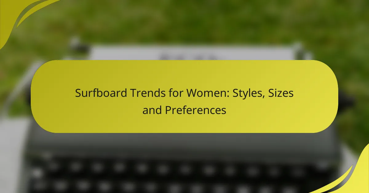 Surfboard Trends for Women: Styles, Sizes and Preferences