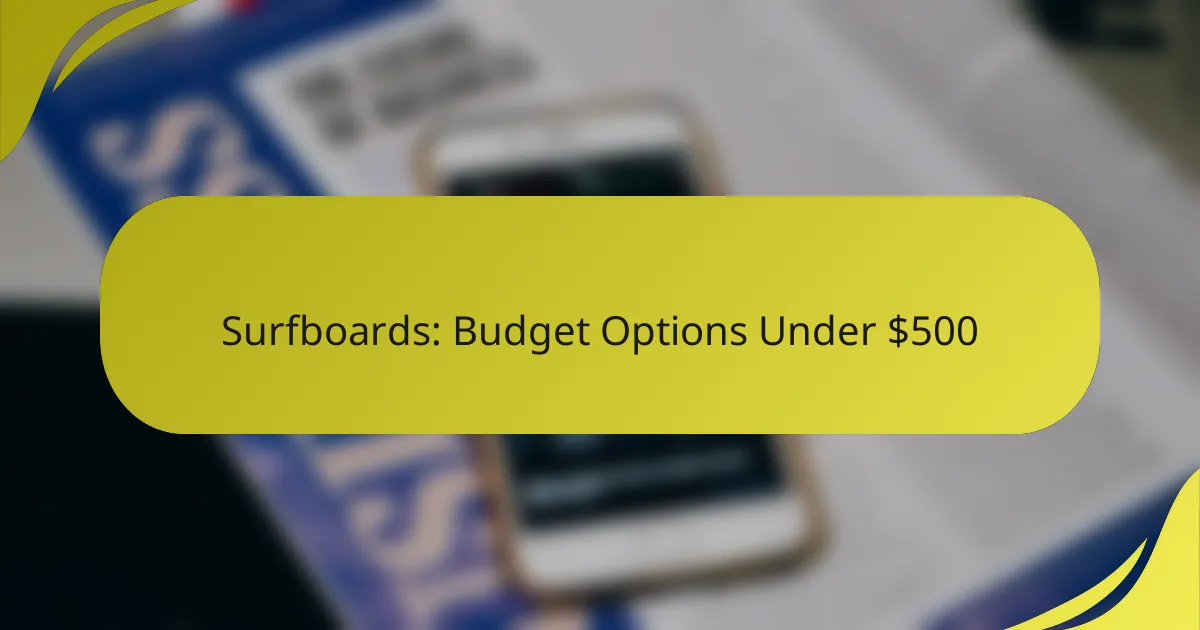 Surfboards: Budget Options Under $500
