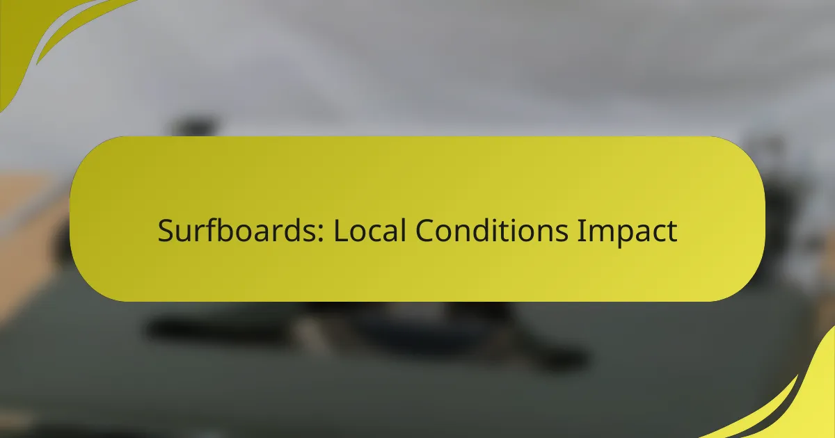Surfboards: Local Conditions Impact