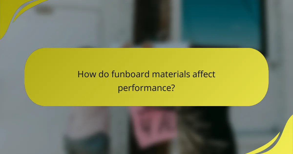 How do funboard materials affect performance?