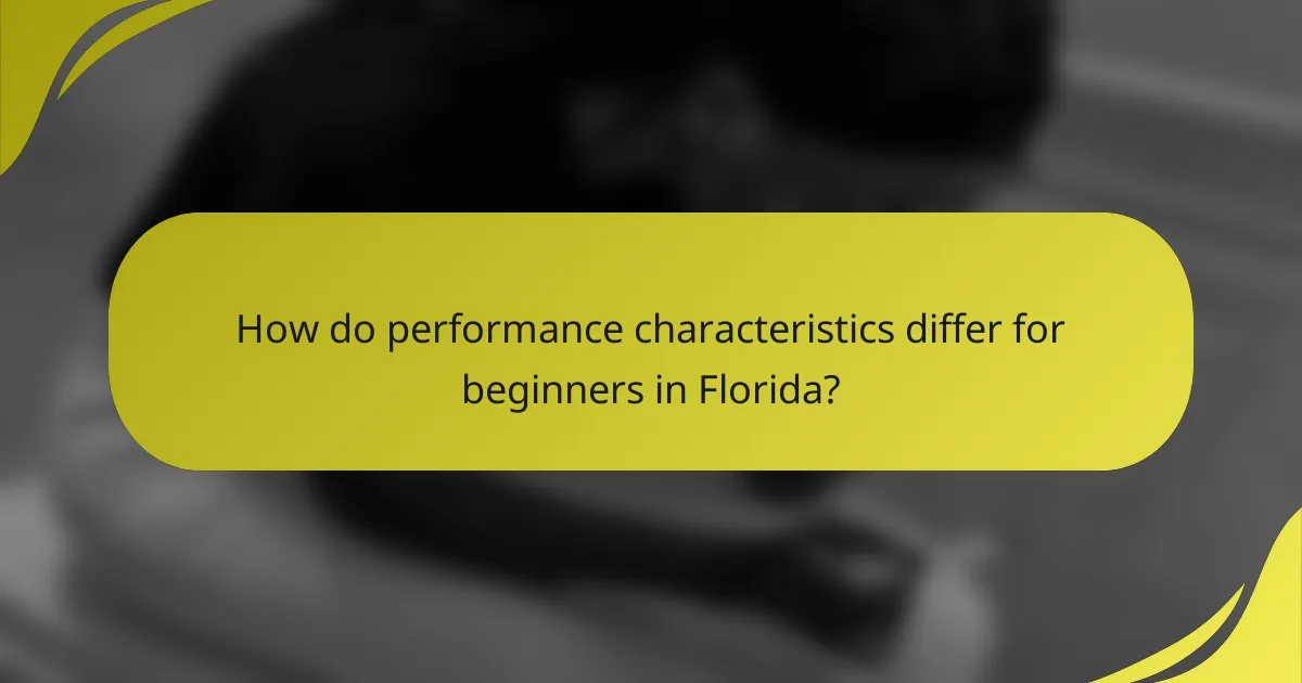 How do performance characteristics differ for beginners in Florida?