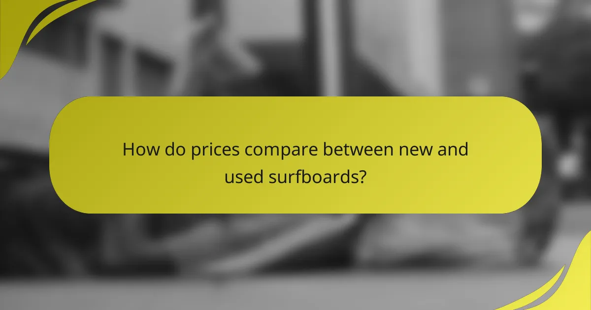 How do prices compare between new and used surfboards?