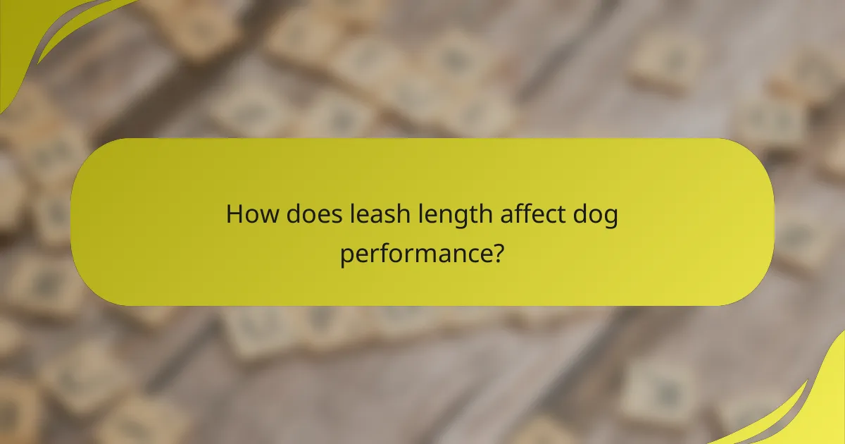 How does leash length affect dog performance?