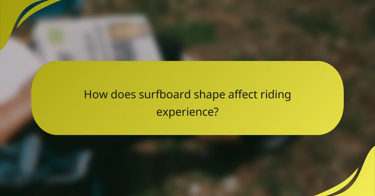 How does surfboard shape affect riding experience?