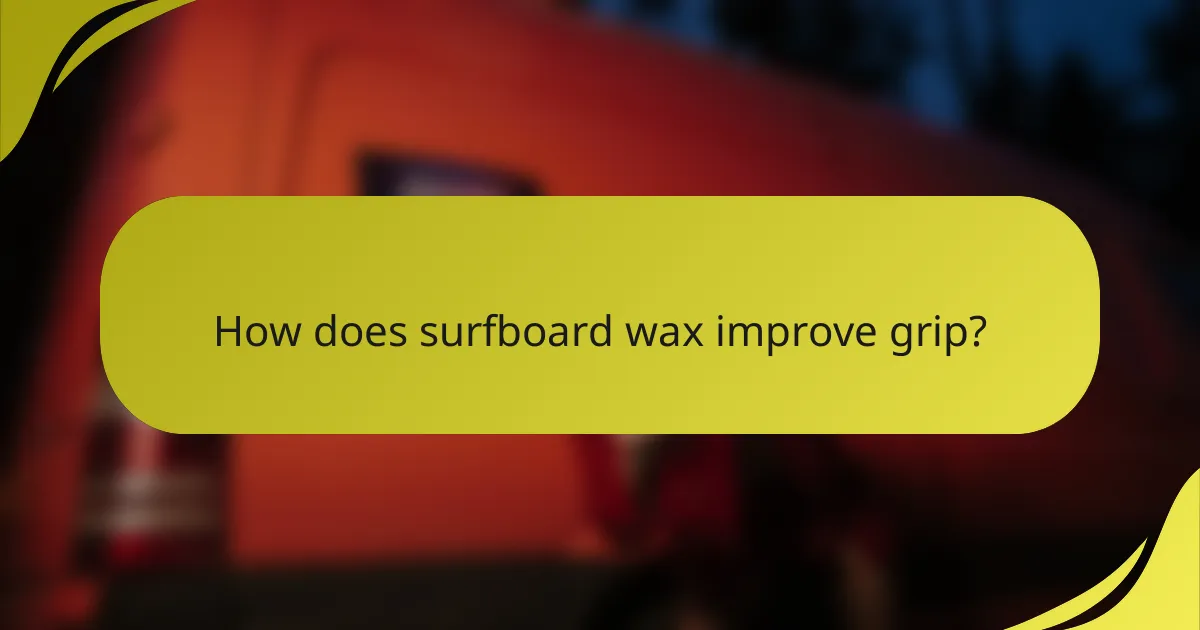 How does surfboard wax improve grip?