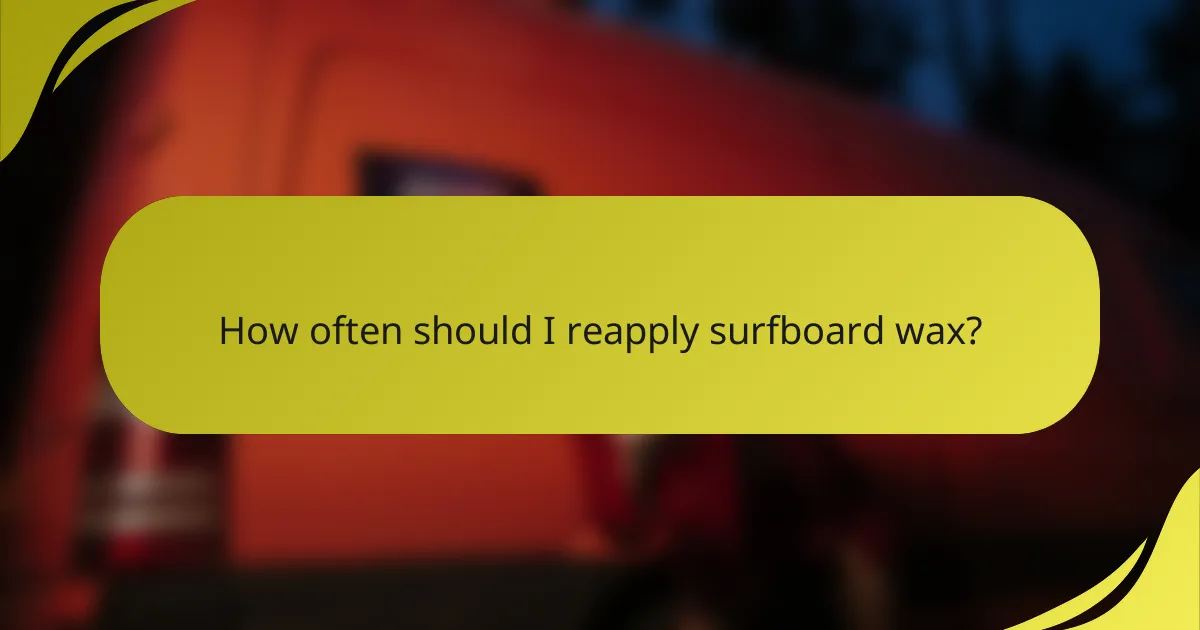 How often should I reapply surfboard wax?