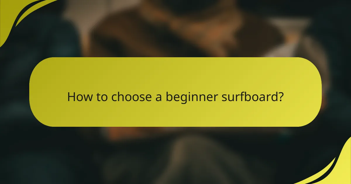 How to choose a beginner surfboard?