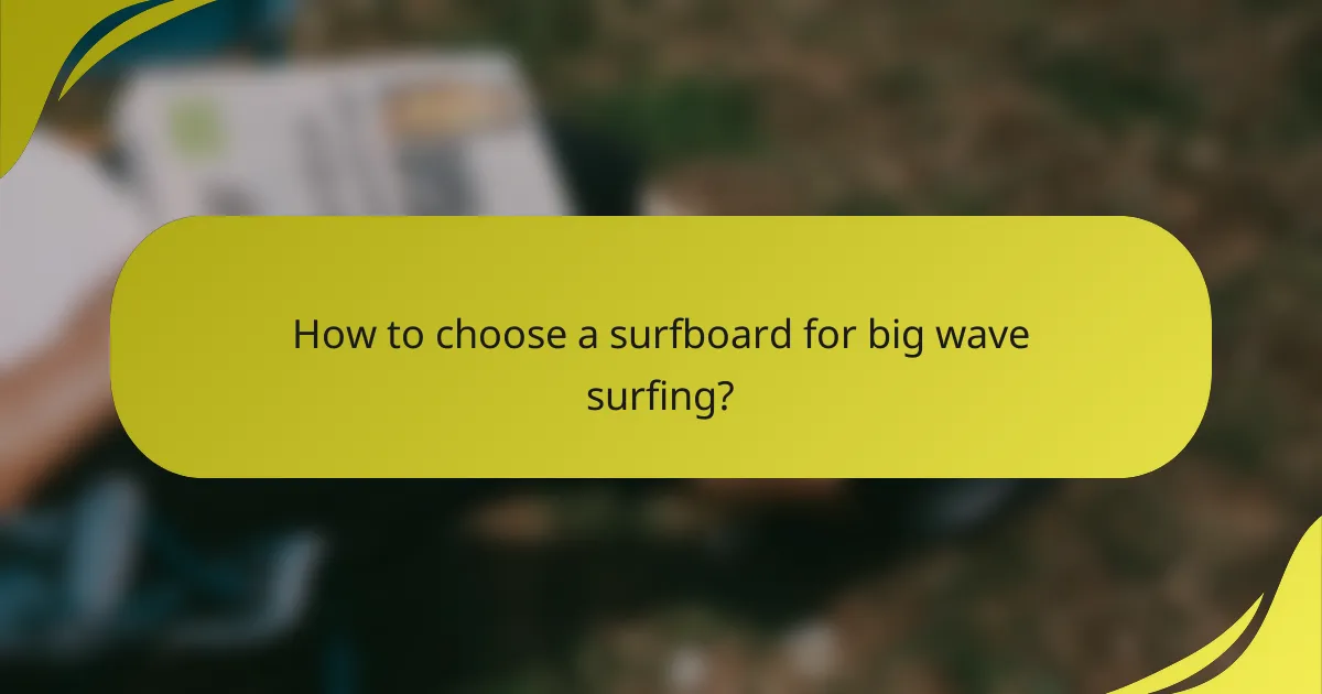 How to choose a surfboard for big wave surfing?