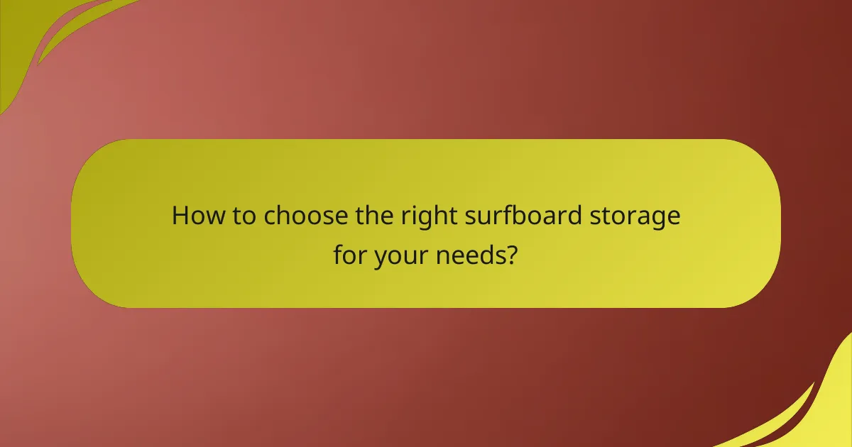 How to choose the right surfboard storage for your needs?