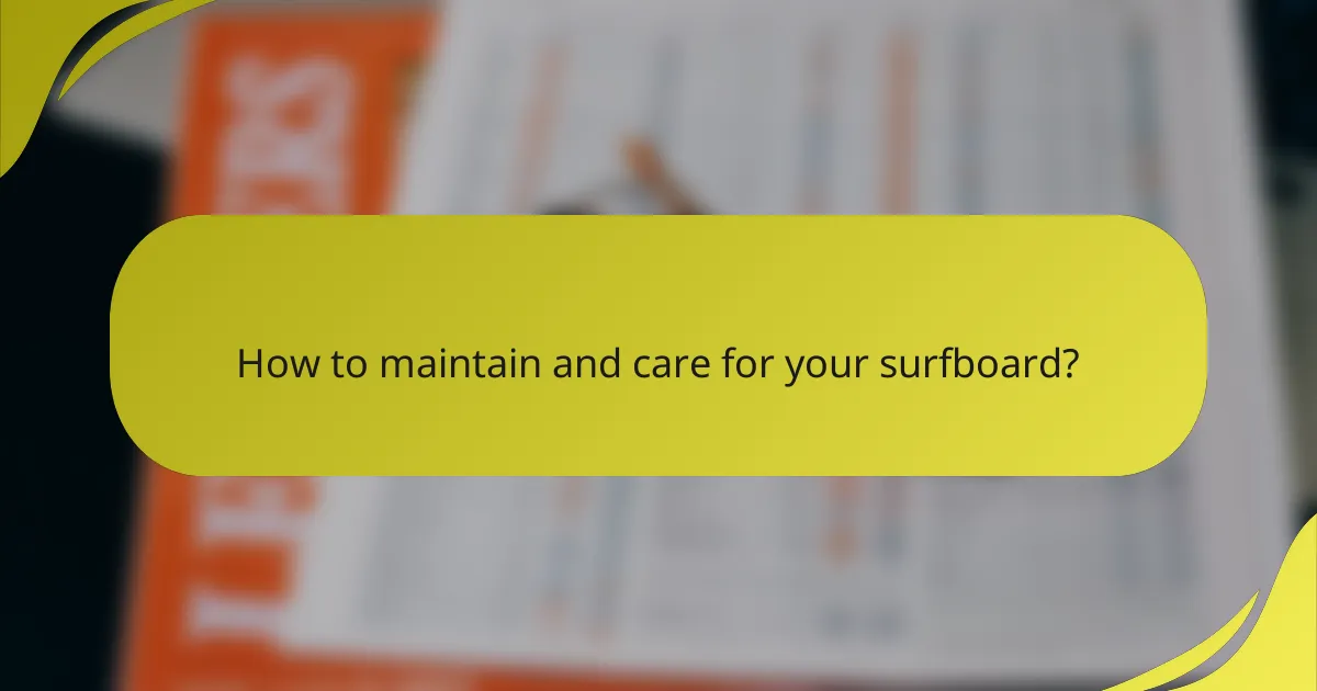 How to maintain and care for your surfboard?