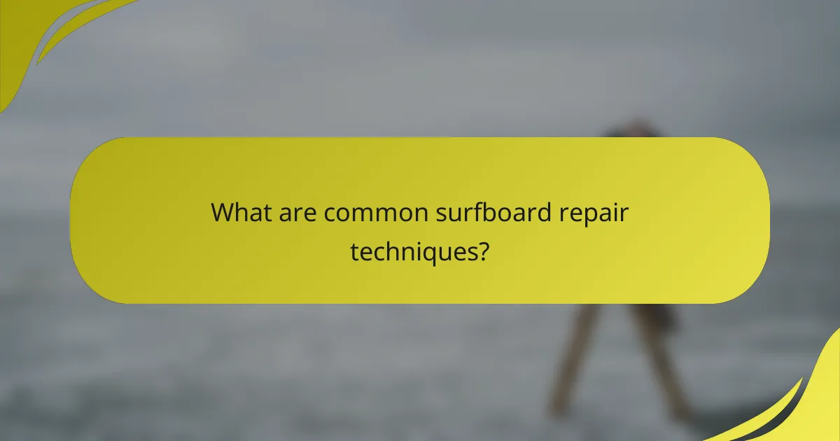What are common surfboard repair techniques?