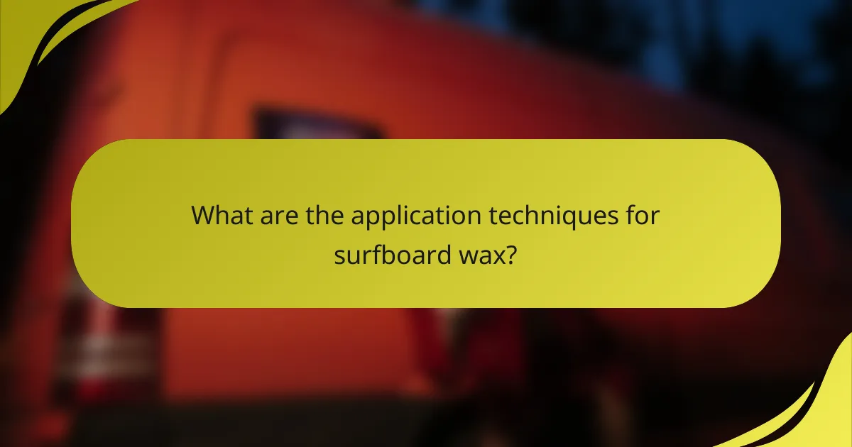 What are the application techniques for surfboard wax?