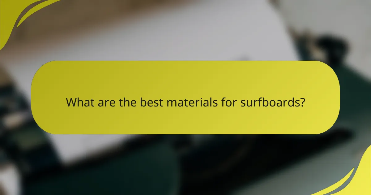 What are the best materials for surfboards?