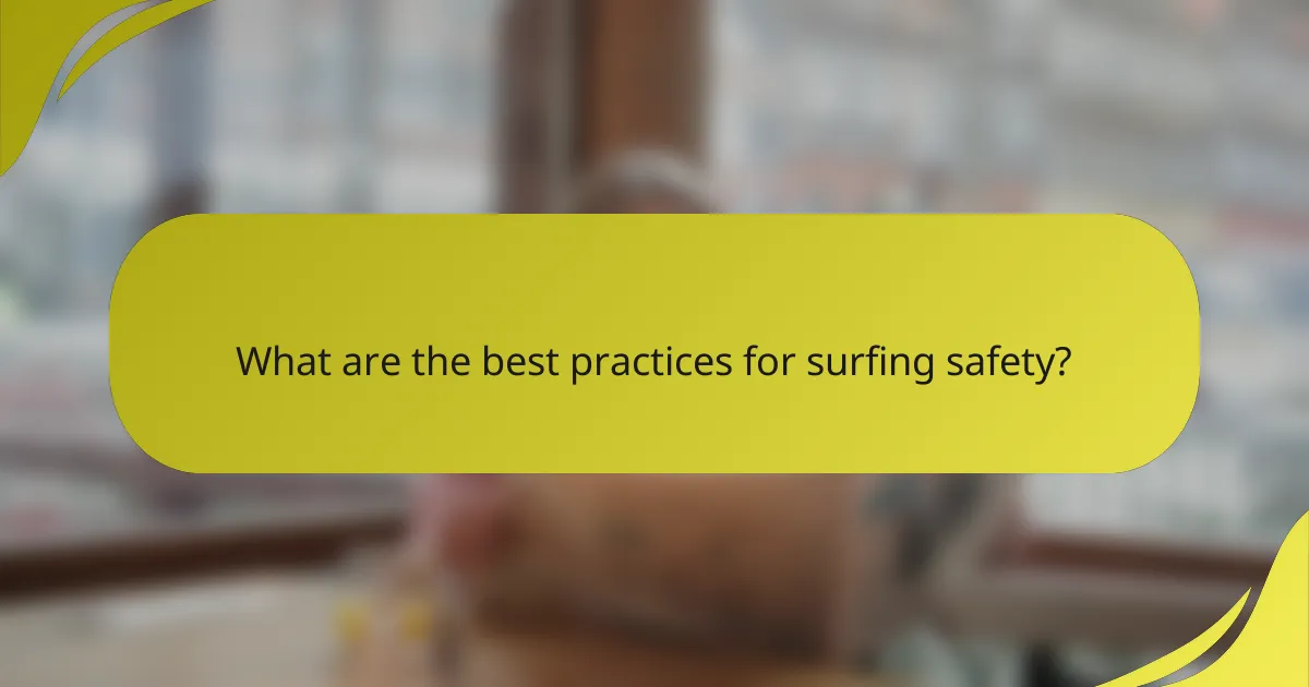 What are the best practices for surfing safety?