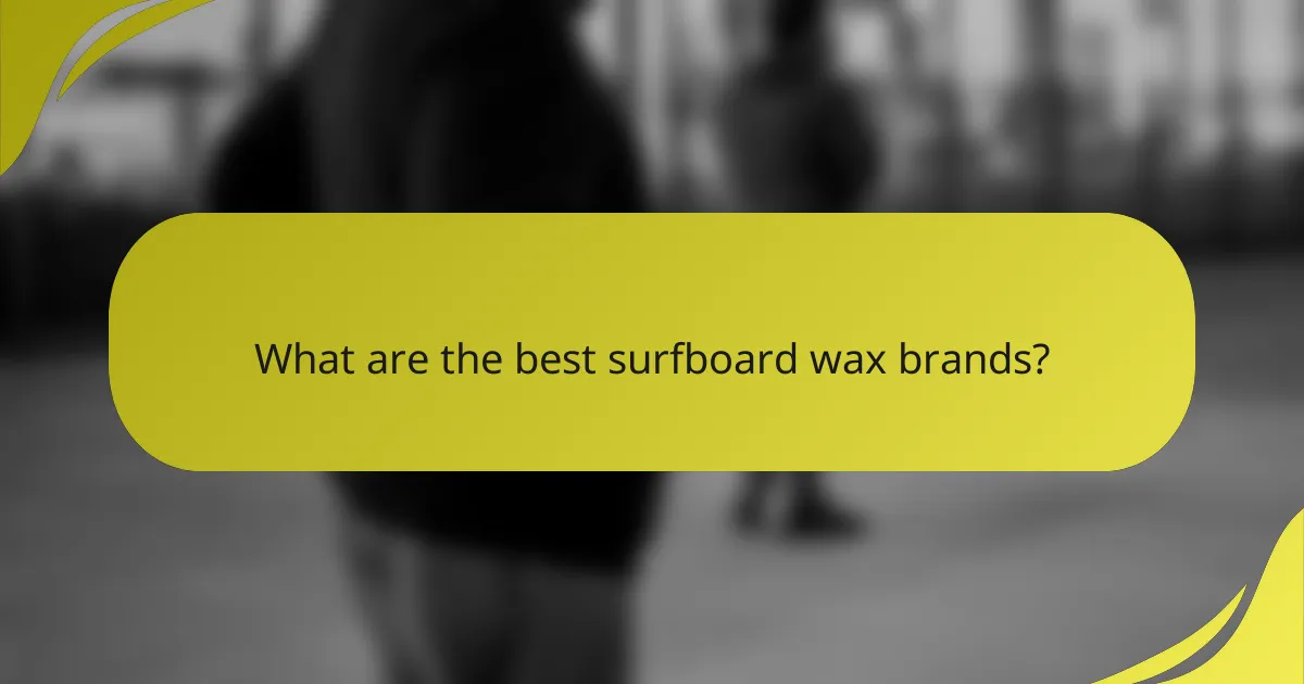 What are the best surfboard wax brands?