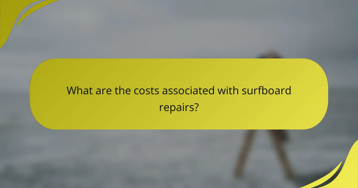 What are the costs associated with surfboard repairs?