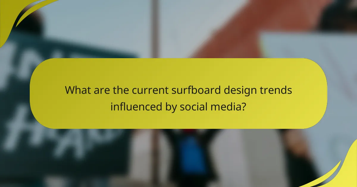 What are the current surfboard design trends influenced by social media?