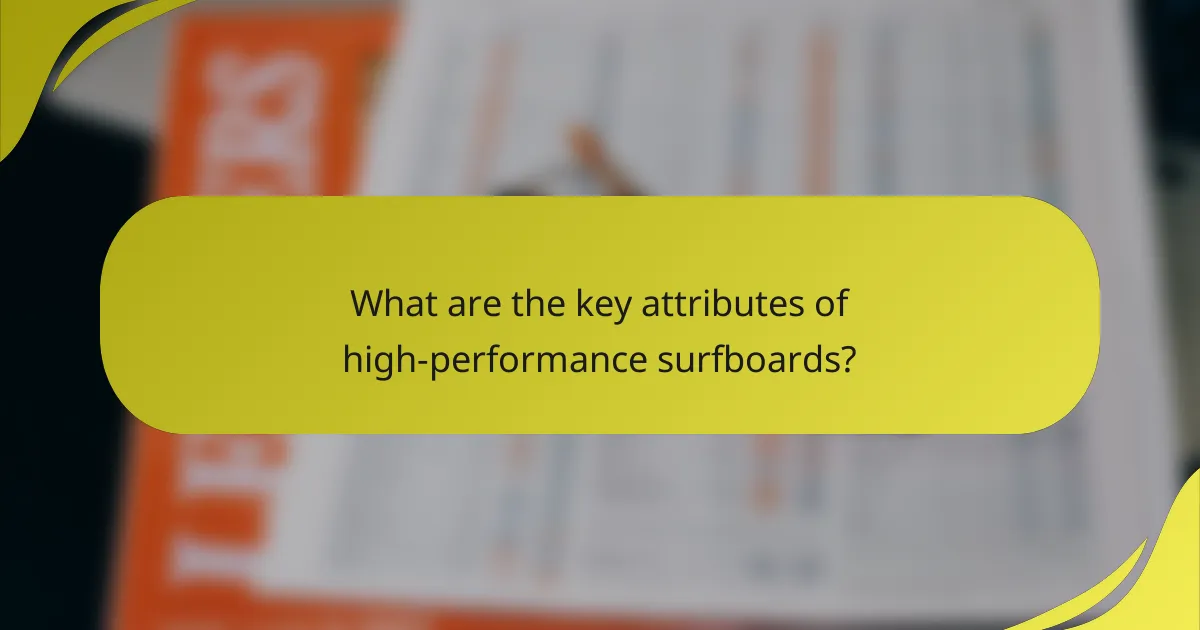 What are the key attributes of high-performance surfboards?