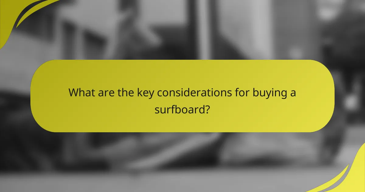 What are the key considerations for buying a surfboard?