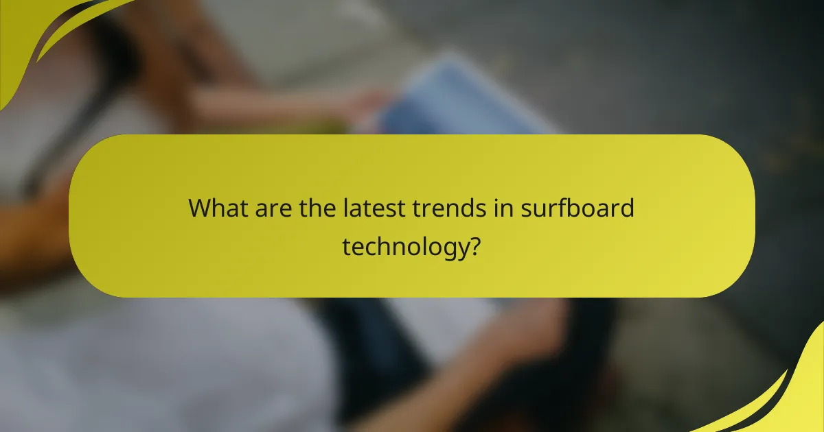 What are the latest trends in surfboard technology?