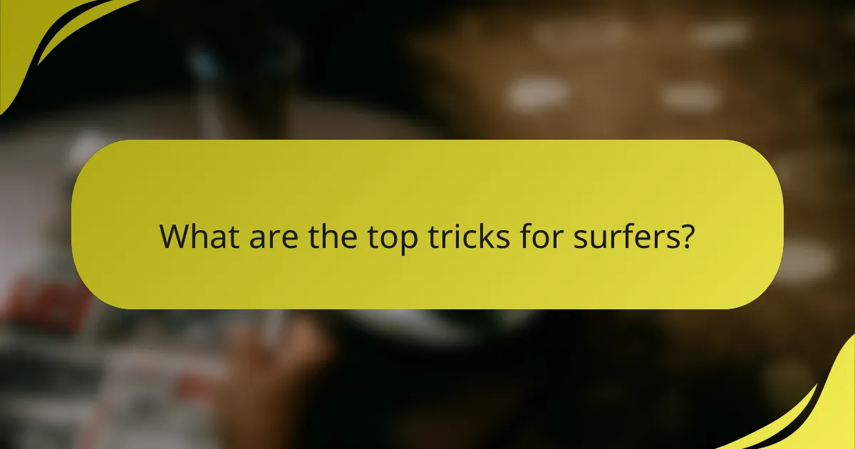 What are the top tricks for surfers?