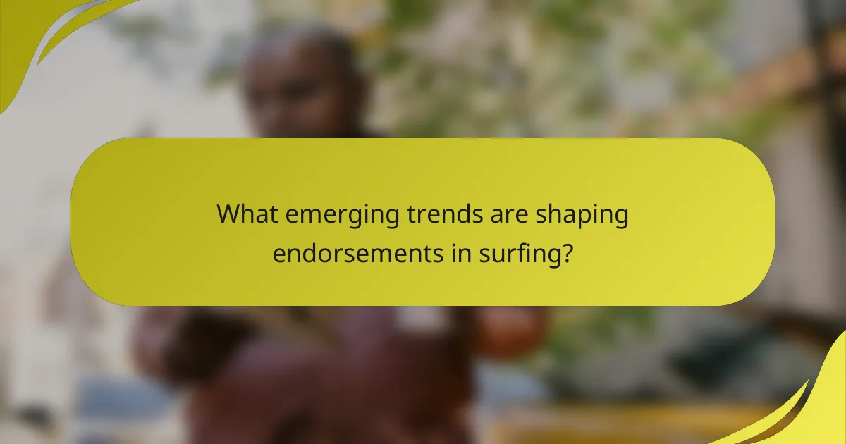 What emerging trends are shaping endorsements in surfing?