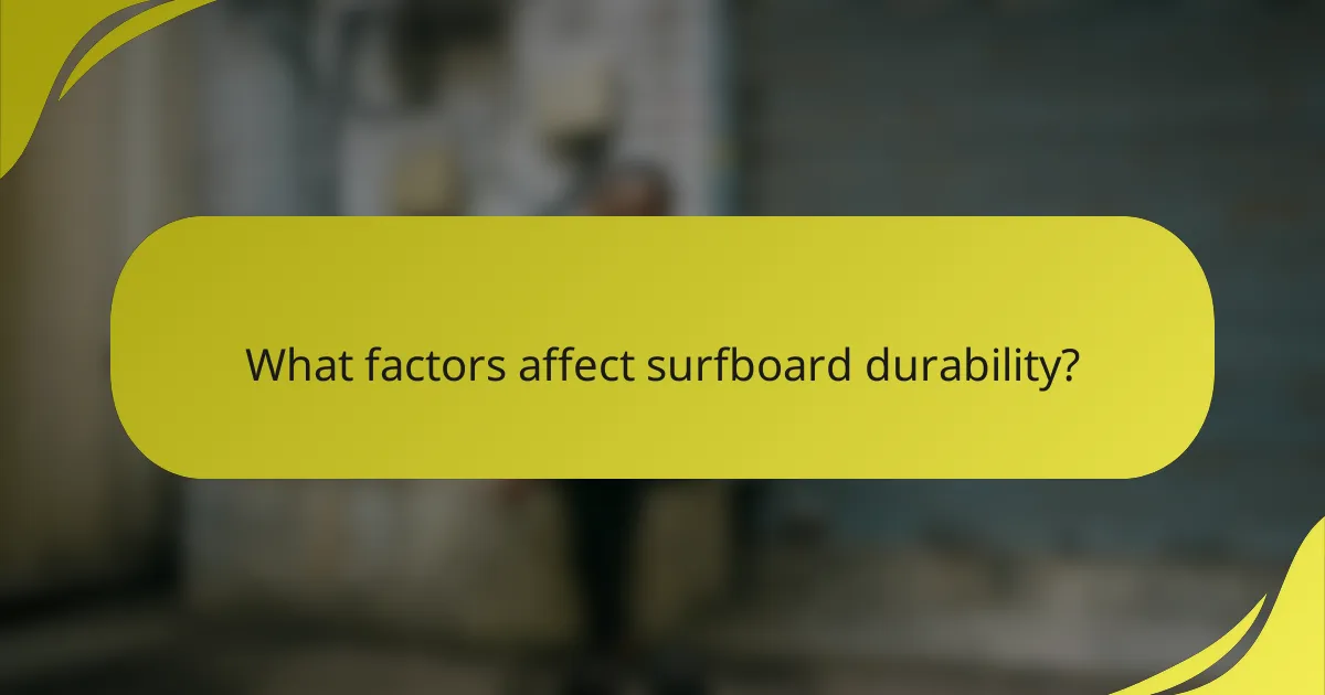 What factors affect surfboard durability?