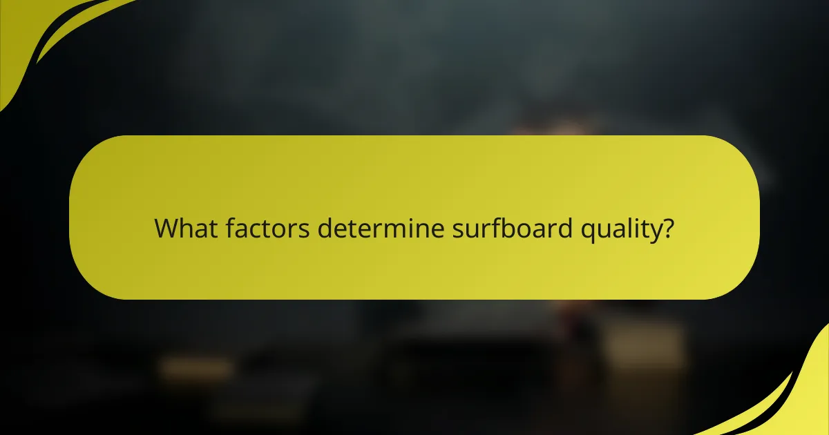 What factors determine surfboard quality?