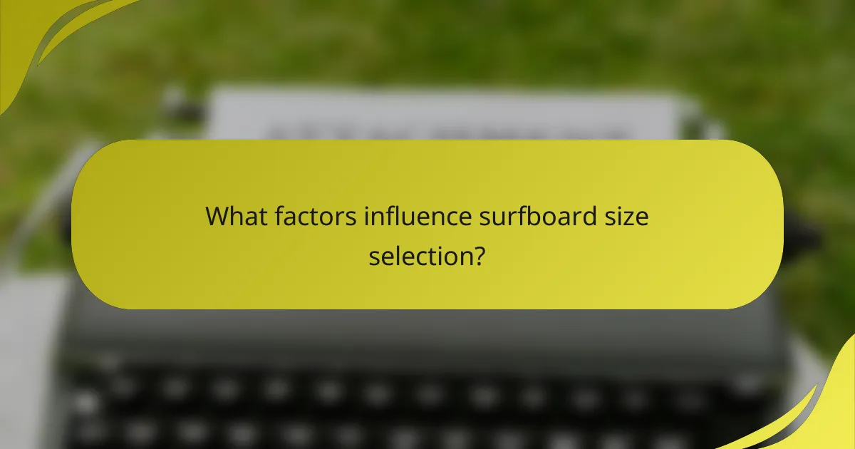 What factors influence surfboard size selection?