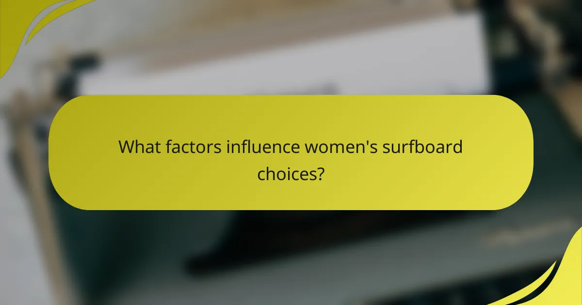 What factors influence women's surfboard choices?