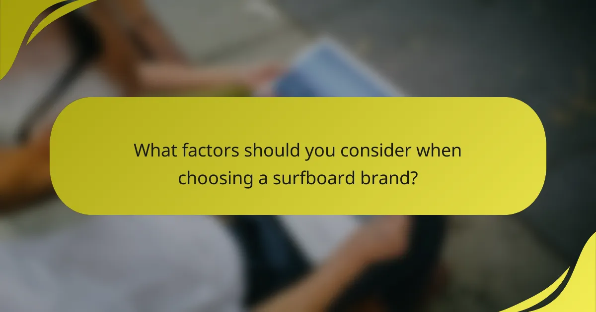 What factors should you consider when choosing a surfboard brand?