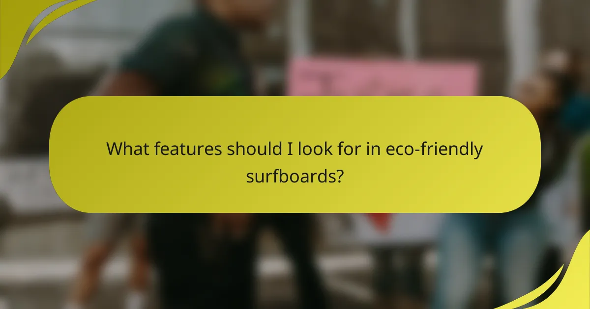 What features should I look for in eco-friendly surfboards?
