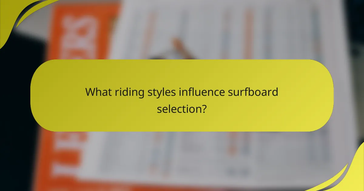 What riding styles influence surfboard selection?