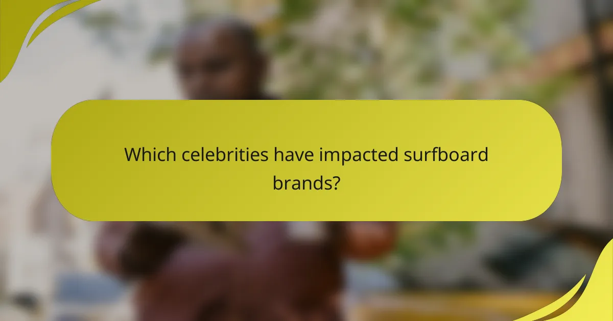 Which celebrities have impacted surfboard brands?